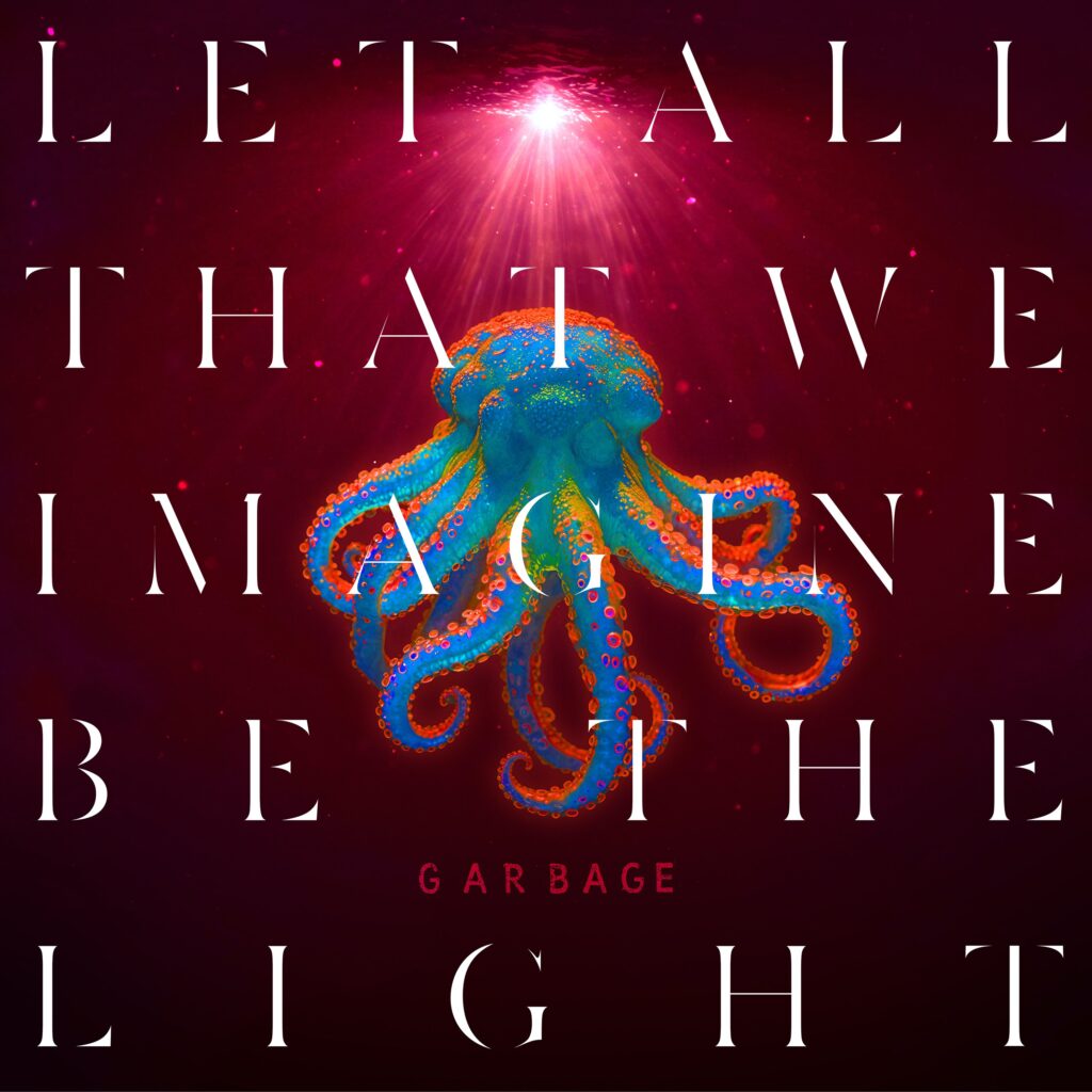 Garbage sobre Let All That We Imagine Be The Light: “Como sociedad, estamos tan derrotados y descorazonados”